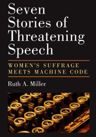 Seven Stories of Threatening Speech : Women's Suffrage Meets Machine Code