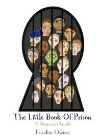 The Little Book of Prison : A Beginners Guide