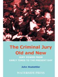 Criminal Jury Old and New : Jury Power from Early Times to the Present Day