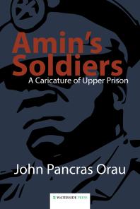 Amin's Soldiers : A Caricature of Upper Prison
