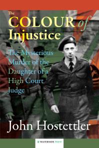 The Colour of Injustice : The Mysterious Murder of the Daughter of a High Court Judge
