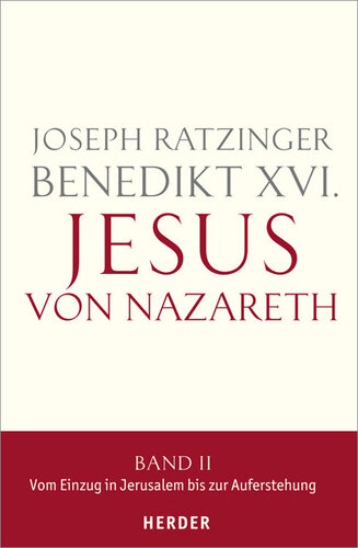 Jesus von Nazareth, Band II: Vom Einzug in Jerusalem bis zur Auferstehung