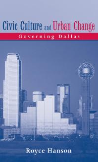 Civic Culture and Urban Change : Governing Dallas
