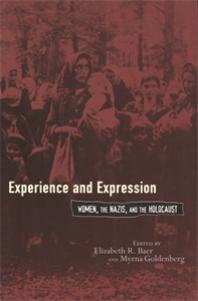 Experience and Expression : Women, the Nazis, and the Holocaust