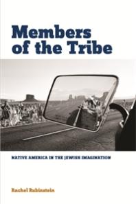 Members of the Tribe : Native America in the Jewish Imagination
