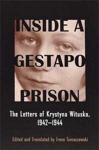 Inside a Gestapo Prison : The Letters of Krystyna Wituska, 1942-1944
