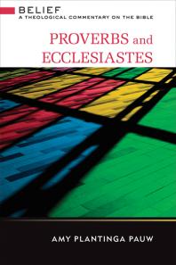 Proverbs and Ecclesiastes : A Theological Commentary on the Bible