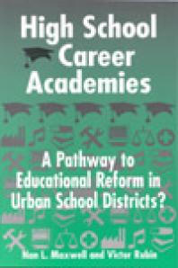 High School Career Academies : A Pathway to Educational Reform in Urban School Districts