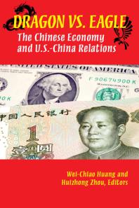 Dragon Versus Eagle : The Chinese Economy and U.S.-China Relations
