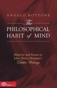 Philosophical Habit of Mind : Rhetoric and Person in John Henry Newman's Dublin Writings