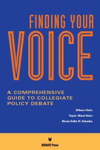 Finding Your Voice : A Comprehensive Guide to Collegiate Policy debate