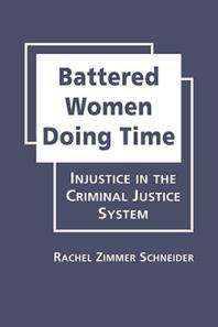Battered Women Doing Time : Injustice in the Criminal Justice System
