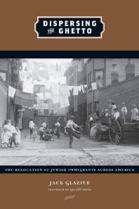 Dispersing the Ghetto : The Relocation of Jewish Immigrants Across America