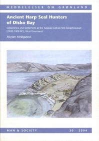 Ancient harp seal hunters of Disko Bay : Subsistence and settlement at the Saqqaq culture site Qeqertasussuk (2400-1400 BC), West Greenland