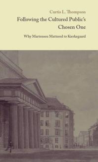 Following the Cultured Public's Chosen One : Why Martensen Mattered to Kierkegaard