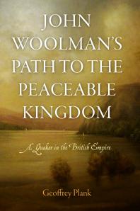 John Woolman's Path to the Peaceable Kingdom : A Quaker in the British Empire