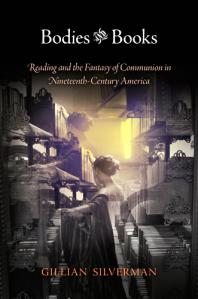 Bodies and Books : Reading and the Fantasy of Communion in Nineteenth-Century America