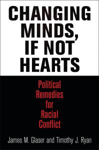 Changing Minds, If Not Hearts : Political Remedies for Racial Conflict