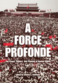 A Force Profonde : The Power, Politics, and Promise of Human Rights