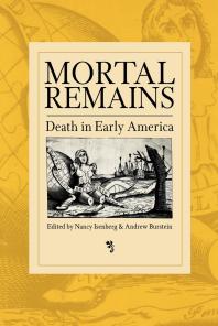 Mortal Remains : Death in Early America