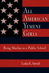 All American Yemeni Girls : Being Muslim in a Public School