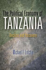 The Political Economy of Tanzania : Decline and Recovery