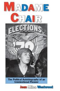 Madame Chair : A Political Autobiography of an Unintentional Pioneer