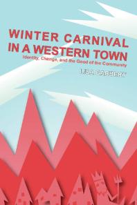 Winter Carnival in a Western Town : Identity, Change and the Good of the Community