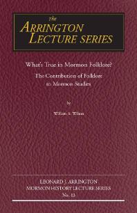What's True in Mormon Folklore? : The Contribution of Folklore to Mormon Studies