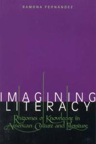 Imagining Literacy : Rhizomes of Knowledge in American Culture and Literature