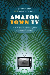 Amazon Town TV : An Audience Ethnography in Gurupá, Brazil