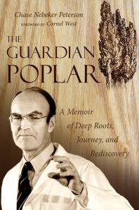 The Guardian Poplar : A Memoir of Deep Roots, Journey, and Rediscovery