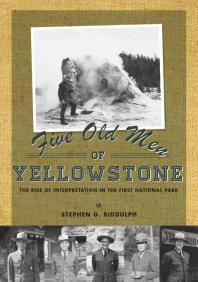 Five Old Men of Yellowstone : The Rise of Interpretation in the First National