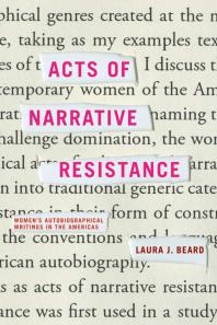 Acts of Narrative Resistance : Women's Autobiographical Writings in the Americas