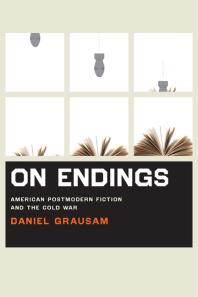 On Endings : American Postmodern Fiction and the Cold War