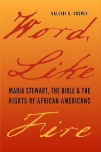 Word, Like Fire : Maria Stewart, the Bible, and the Rights of African Americans