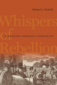 Whispers of Rebellion : Narrating Gabriel's Conspiracy