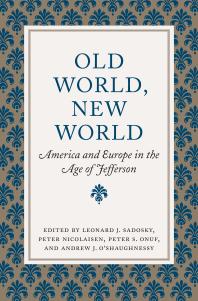 Old World, New World : America and Europe in the Age of Jefferson