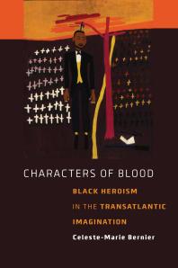 Characters of Blood : Black Heroism in the Transatlantic Imagination