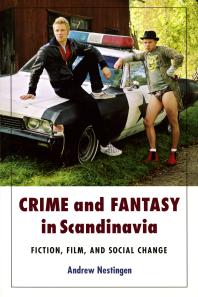 Crime and Fantasy in Scandinavia : Fiction, Film and Social Change