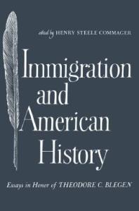 Immigration and American History : Essays in Honor of Theodore C. Blegen