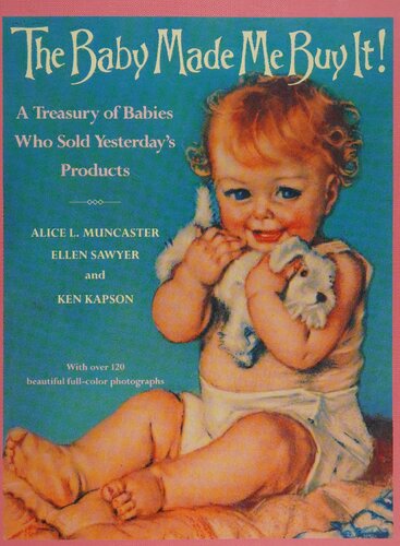 The baby made me buy it! : a treasury of babies who sold yesterday's products