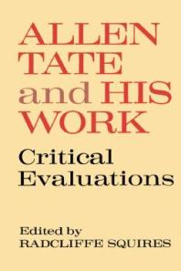 Allen Tate and His Work : Critical Evaluations