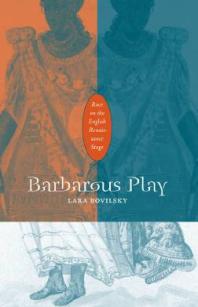 Barbarous Play : Race on the English Renaissance Stage