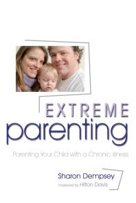 Extreme Parenting : Parenting Your Child with a Chronic Illness