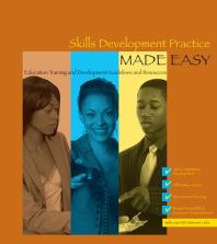 Skills Development Practice Made Easy : Education, Training and Development Guidelines and Resources