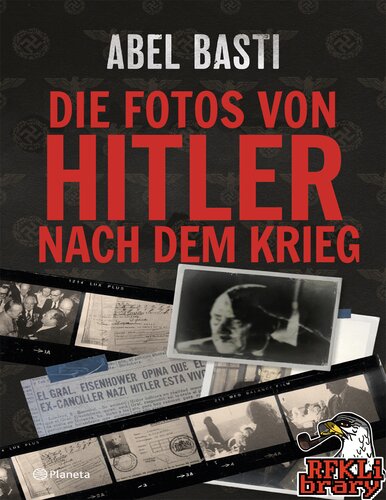 Die Fotos von Hitler nach dem Krieg (RFKLibrary.org Deutsche Ausgabe)