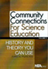 Community Connections for Science Education : History and Theory You Can Use