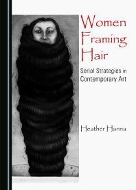 Women Framing Hair : Serial Strategies in Contemporary Art