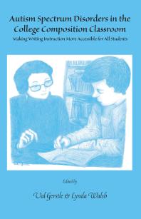 Autism Spectrum Disorders in the College Composition Classroom : Making Writing Instruction More Accessible For All Students